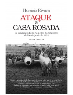 Ataque A La Casa Rosada
*la Verdadera Historia De Los Bombardeos Del 16 De Junio De 1955