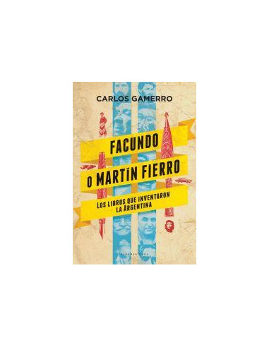 Facundo O Martin Fierro
*los Libros Que Inventaron La Argentina