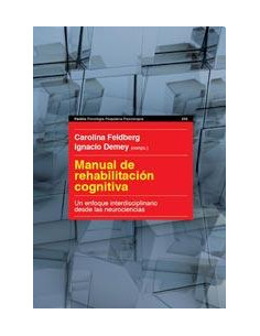Manual De Rehabilitacion Cognitiva
*un Enfoque Interdiscplinario Desde Las Neurociencias