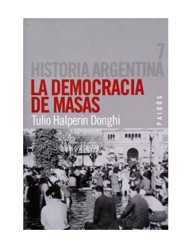 Historia Argentina 7
*la Democracia De Masas