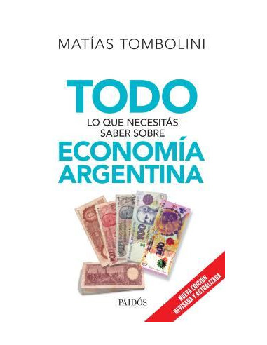 Todo Lo Que Necesitas Saber Sobre Economia Argentina Edicion Revisada