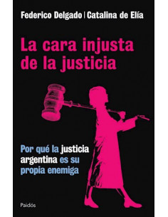 La Cara Injusta De La Justicia
*por Que La Justicia Argentina Es Su Propia Enemiga