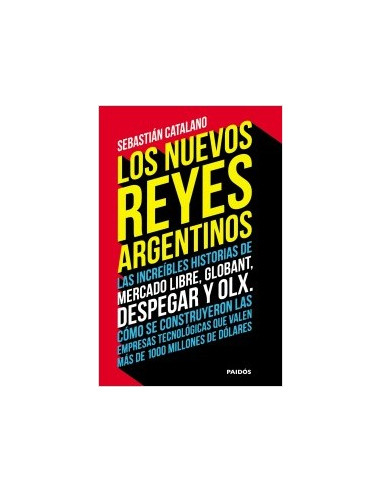 Los Nuevos Reyes Argentinos
*las Increibles Historias De Mercado Libre, Globant, Despegar Y Olx. Como Se Construyeron Las Em