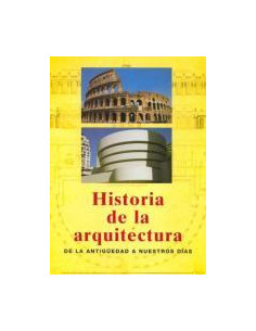 Historia De La Arquitectura 
*de La Antiguedad A Nuestros Dias