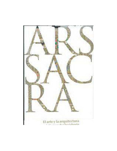 Ars Sacra
*el Arte Y La Arquitectura Crisitianos De Occidente