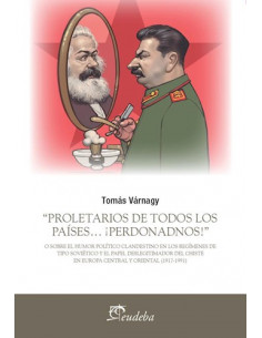 Proletarios De Todos Los Paises Perdonadnos
*o Sobre El Humor Politico Clandestino En Los Regimenes De Tipo Sovietico Y El P