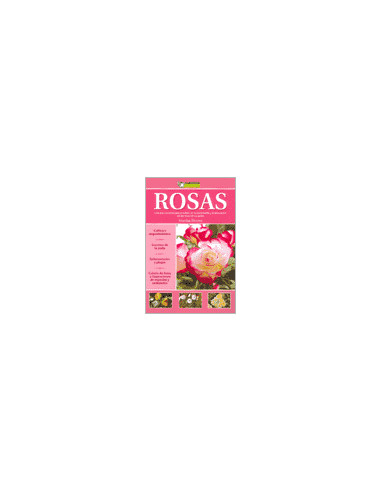 Rosas
*guia Esencial Para El Cultivo  Mantenimiento Y La Renovacion De Las Rosas