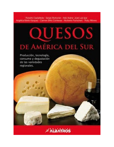 Quesos De America Del Sur
*produccion Tecnologia Consumo Y Degustacion De Las Variedades Regionales