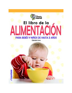 El Libro De La Alimentacion
*para Bebes Y Niños De Hasta 3 Años