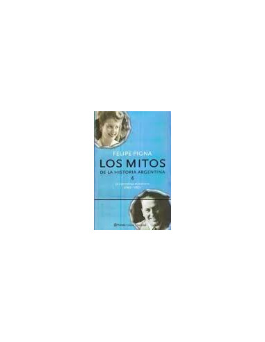 4 Los Mitos De La Historia Argentina
*la Argentina Perionista 1943 1955