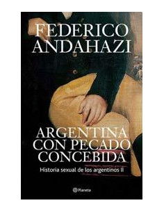 Argentina Con Pecado Concebida 2
*historia Sexual De Los Argentinos