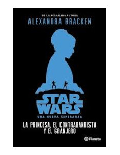 Star Wars La Princesa El Contrabandista Y El Granjero