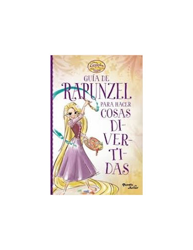 Enredados. Guia De Rapunzel Para Hacer Cosas Divertidas