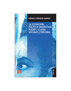 La Economia Politica Argentina: Poder Y Clases Sociales (1930-2006)
