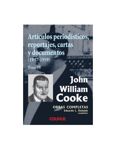 Articulos Periodisticos Reportajes Cartas Y Documentos 1947 1959