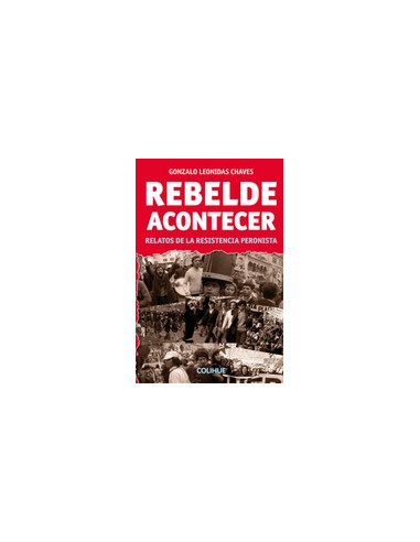 Rebelde Acontecer
*relatos De La Resistencia Peronista