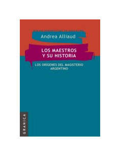 Los Maestros Y Su Historia
*los Origenes Del Magisterio Argentino