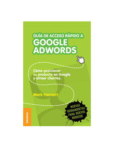Guia De Acceso Rapido A Google Adwords 
*como Posicionar Su Producto En Google Y Atraer Clientes