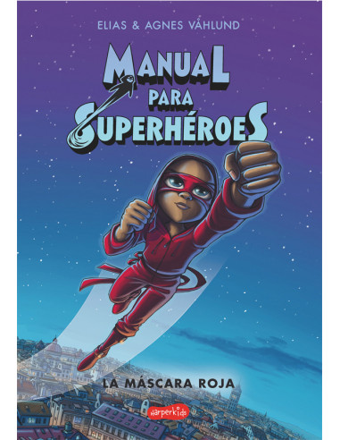 Manual Para Superheroes *la Mascara Roja*