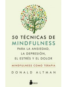 50 Tecnicas De Mindfulnes Para La Ansiedad, La Depresion, El Estres Y El Dolor