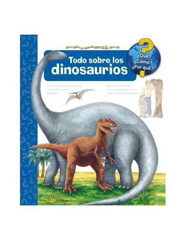 Que... Todo Sobre Los Dinosaurios