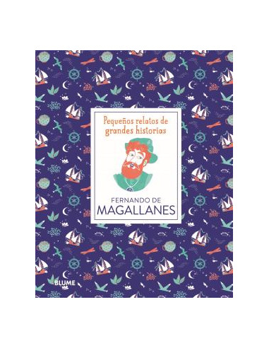 Fernando De Magallanes *pequeños Relatos De Grandes Historias*