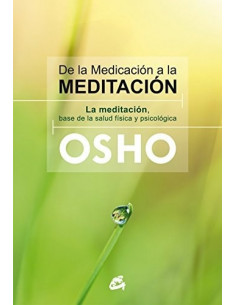 De La Medicacion A La Meditacion
*la Meditacion Base De La Salud Fisica Y Psicologica