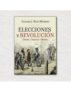 Elecciones Y Revolucion
*oroño Urquiza Y Mitre