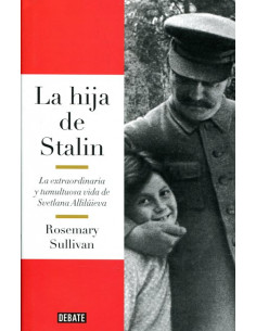 La Hija De Stalin
* La Extraordinaria Y Tumultuosa Vida De Svetlana Alliluyeva