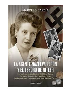 La Agente Nazi Eva Peron Y El Tesoro De Hitler