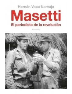 Masetti
*el Periodista De La Revolucion