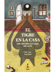 El Tigre De La Casa
*una Historia Cultural Del Gato