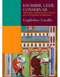 Escribir Leer Conservar
*tipologias Y Practicas De Lo Escrito, De La Antigueda Al Medioevo