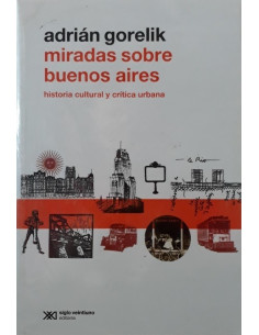 Miradas Sobre Buenos Aires. Historia Cultural Y Critica Urbana