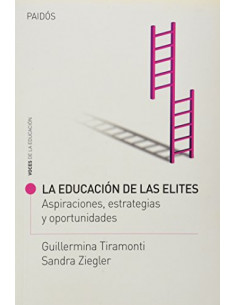 La Educacion De Las Elites
*aspiraciones, Estrategias Y Oportunidades