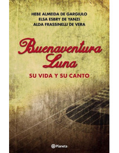 Buenaventura Luna
*su Vida Y Su Canto