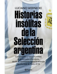 Historias Insolitas De La Seleccion Argentina