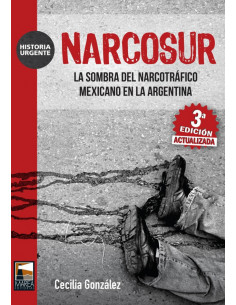 Narcosur
*la Sombra Del Narcotrafico Mexicano En La Argentina