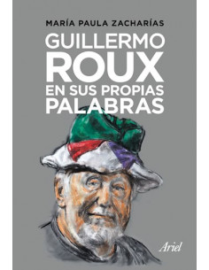 Guillermo Roux En Sus Propias Palabras