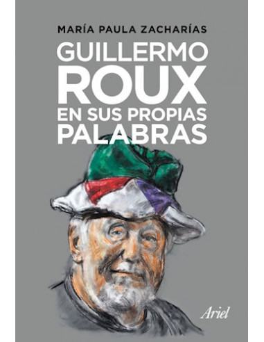 Guillermo Roux En Sus Propias Palabras