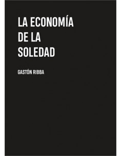La Economia De La Soledad