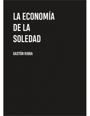 La Economia De La Soledad