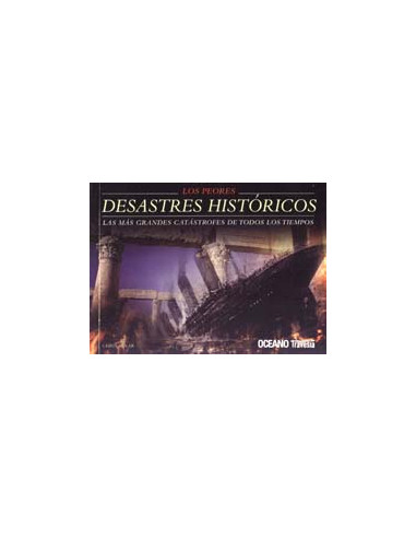 Los Peores Desastres Historicos