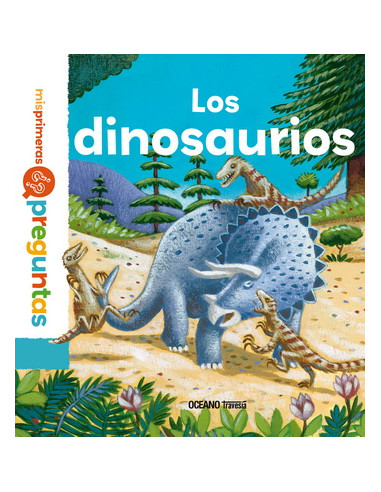 Los Dinosaurios. Mis Primeras Preguntas