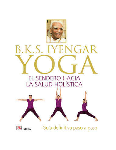 Yoga B K S Iyengar
*el Sendero Hacia La Salud Holistica Guia Definitiva Paso A Paso