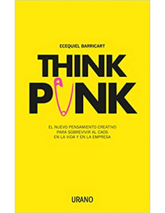 Think Punk
*el Nuevo Pensamiento Creativo Para Sobrevivir Al Caos En La Vida Y En La Empresa
