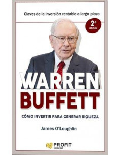 Warren Buffet Como Invertir Para Generar Riquezas