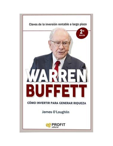 Warren Buffet Como Invertir Para Generar Riquezas