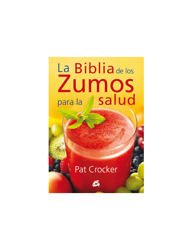 La Biblia De Los Zumos Para La Salud