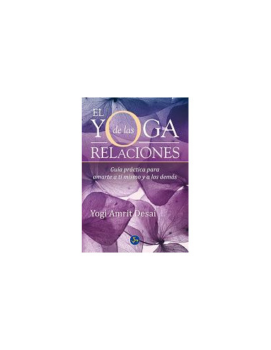 El Yoga De Las Relaciones
*guia Practica Para Amarte A Ti Mismo Y A Los Demas